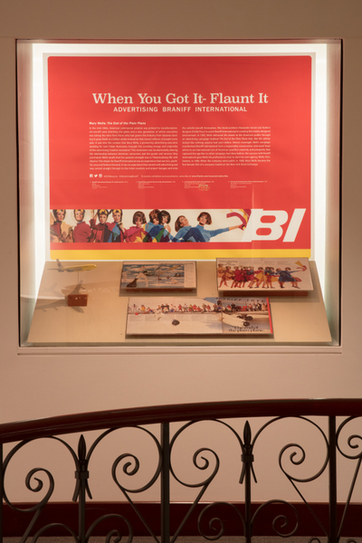 Installation view of "When You Got It - Flaunt It: Advertising Braniff Airlines"