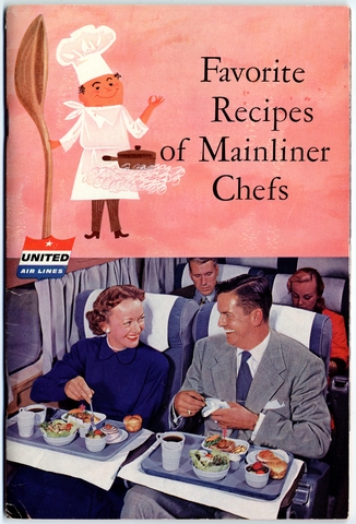 Cookbook: United Air Lines, “Favorite recipes of Mainliner chefs”