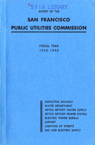 Annual report: San Francisco Public Utilities Commission, 1939/1940 [1 issue: 1939/1940]