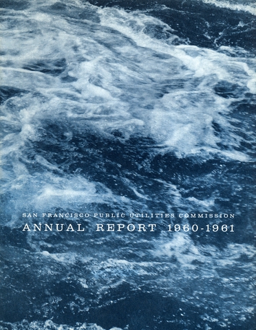 Annual report: San Francisco Public Utilities Commission, 1960/1961 [1 issue: 1960/1961]
