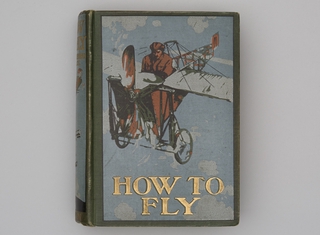Image: How to fly : or, The conquest of the air; the story of man's endeavors to fly and of the inventions by which he has succeeded