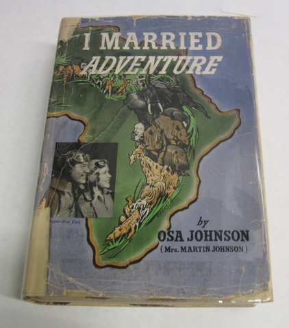 I married adventure: the lives  and adventures of Martin and Osa Johnson