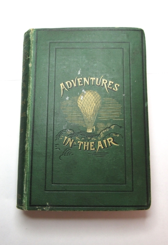 Adventures in the air. Being memorable experiences of great aeronauts