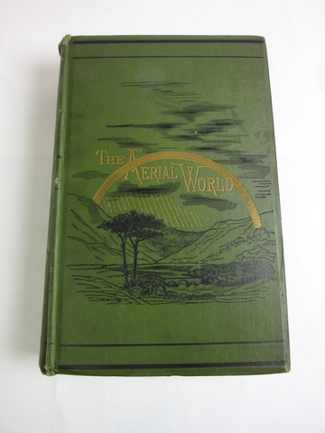 The aerial world: a popular account of the phenomena and life of the atmosphere